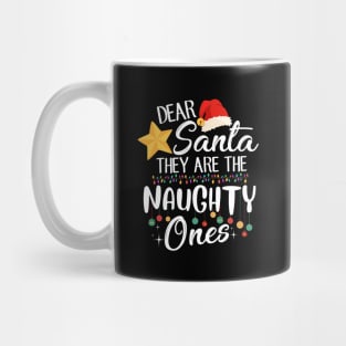 Funny Merry Christmas Gift Dear Santa They Are Naughty Ones Mug